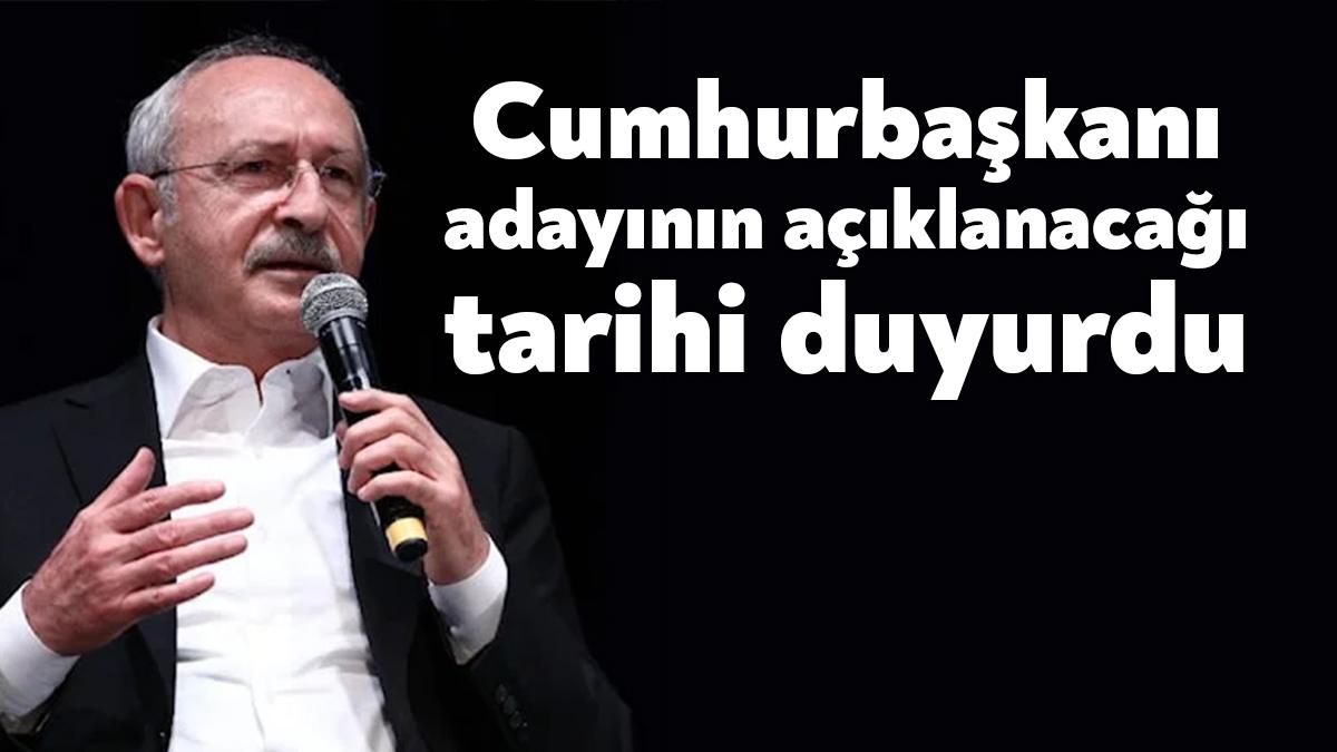 CHP lideri Kemal Kılıçdaroğlu, Cumhurbaşkanı adayının isminin açıklanacağı tarihi duyurdu.