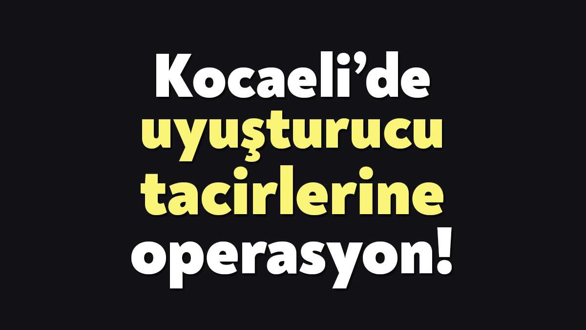 Kocaeli'de polis ekiplerince 9-15 Ocak tarihleri arasında yürütülen uyuşturucu