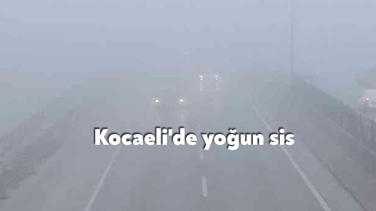 Kocaeli’nin Kartepe ilçesinde sabah saatlerinden itibaren etkili olan yoğun sis
