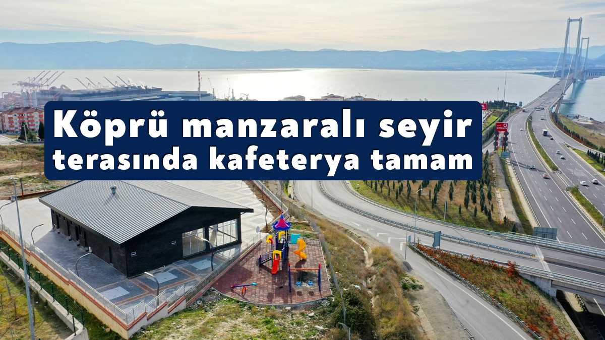 Kocaeli Büyükşehir Belediyesi, Dilovası’na kazandıracağı seyir terası alanında kafeterya binasını