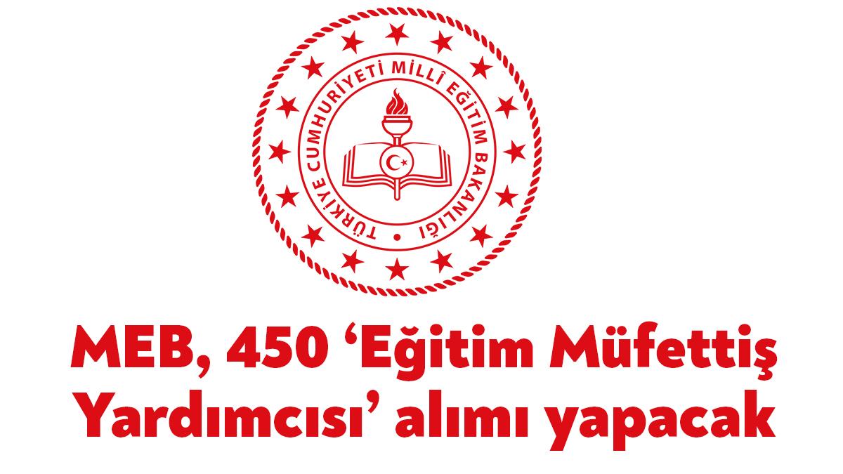 MEB Eğitim Müfettişleri Yönetmeliği hükümleri doğrultusunda yarışma sınavı yoluyla 450