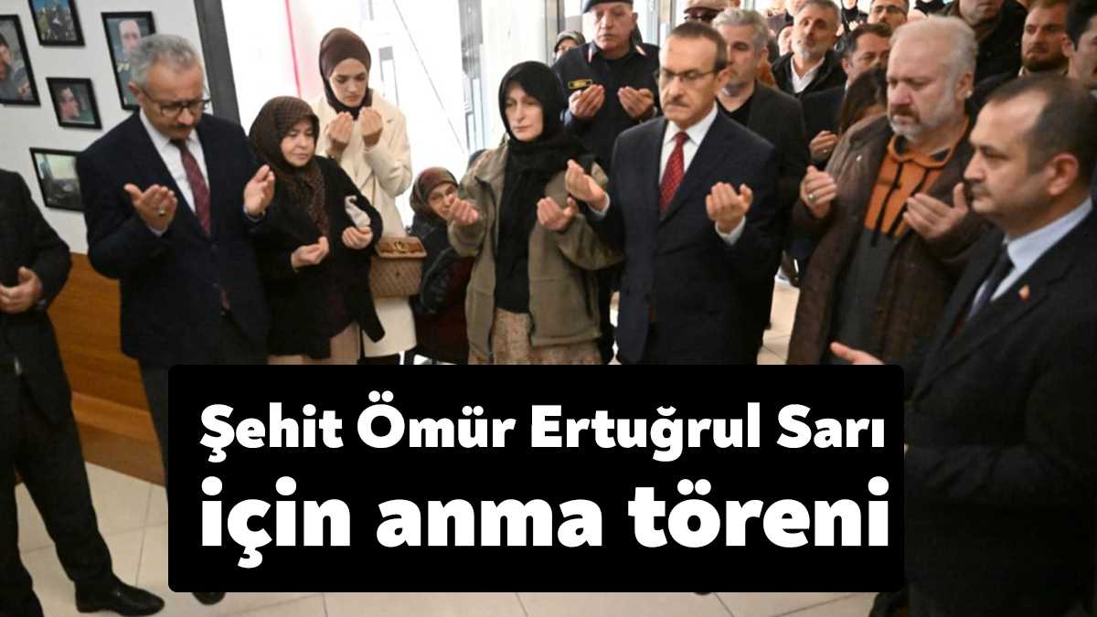 Şehit Piyade Uzman Çavuş Ömür Ertuğrul Sarı'nın anısına hazırlanan Şehit