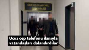 Ucuz cep telefonu ilanıyla vatandaşları dolandıran 4 şüpheli tutuklandı