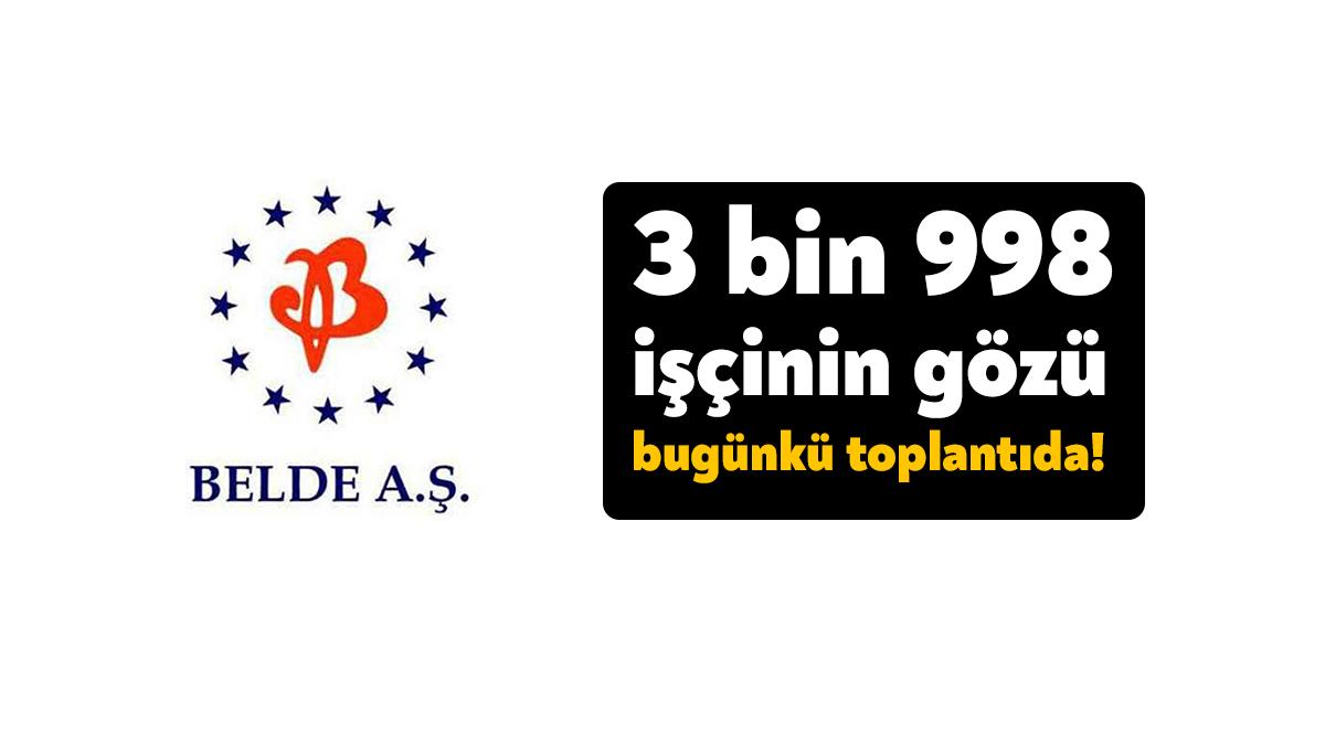 Kocaeli Büyükşehir Belediyesi iştiraklerinden BELDE A.Ş.’de çalışan işçiler için toplu