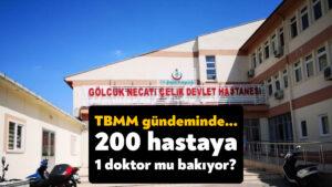 Lütfü Türkkan meclise taşıdı: Gölcük Necati Çelik Devlet Hastanesi’nde 200 hastaya bir doktor mu bakıyor?