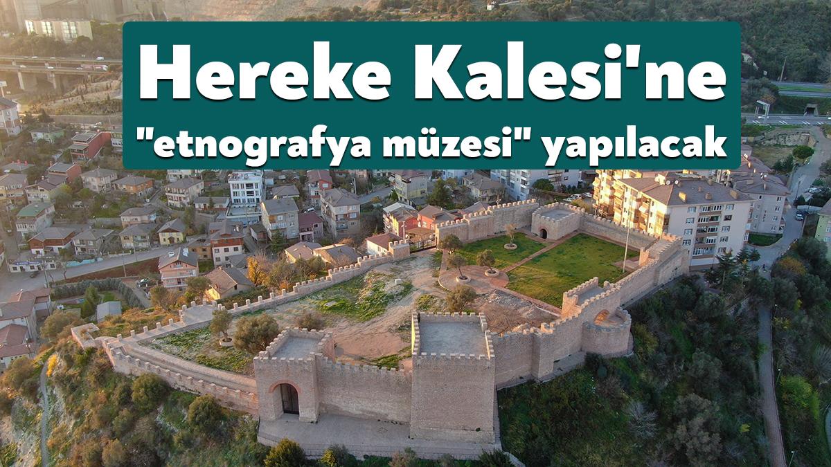 Körfez Belediye Başkanı Şener Söğüt, "Hereke Kalemizin restorasyonunu tamamladık. Orada