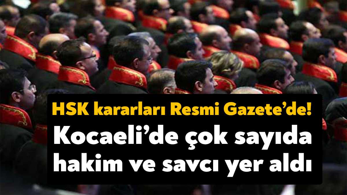 Hakimler ve Savcılar Kurulu'nun adli ve idari yargı kararnameleriyle Kocaeli'de
