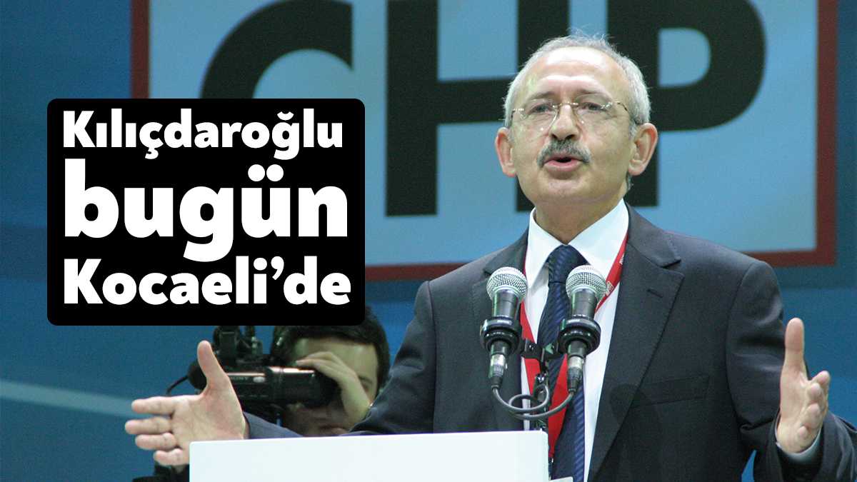 CHP Genel Başkanı Kemal Kılıçdaroğlu bugün Kocaeli'ye gelerek İzmit Belediyesi'nin
