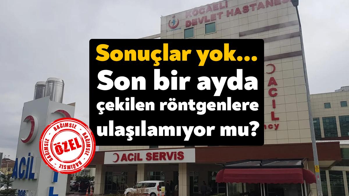 Kocaeli Devlet Hastanesi’nde görüntüleme sistemlerinin çöktüğü, son bir ayda röntgen,