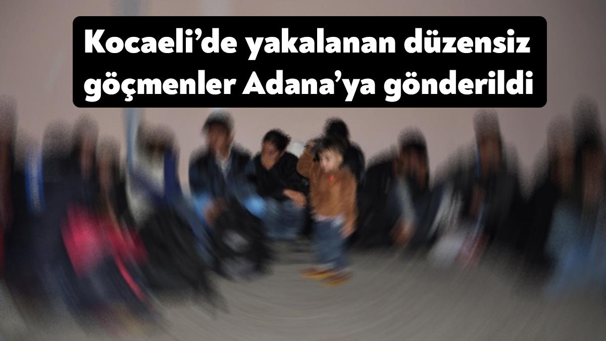 Kocaeli’de kayıtsız olduğu tespit edilen 10 yabancı uyruklu şahıs Adana