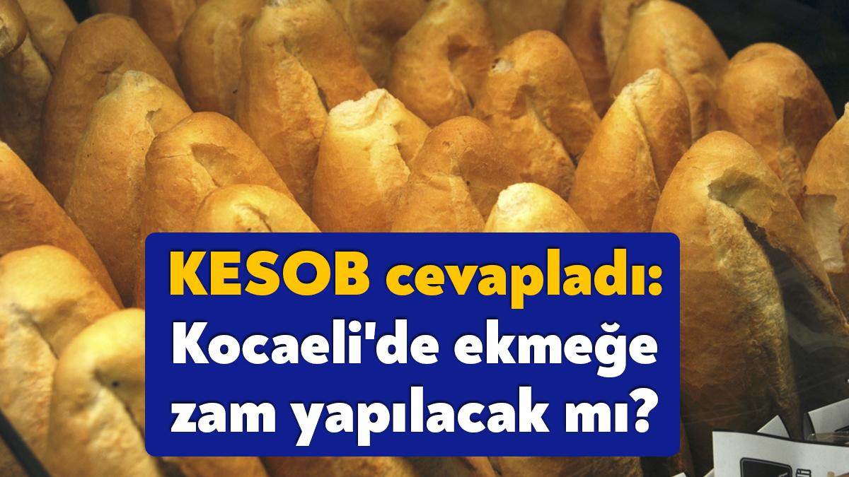 KESOB Başkanı Kadir Durmuş, Bağımsız Kocaeli'ye yaptığı açıklamada, ekmeğe