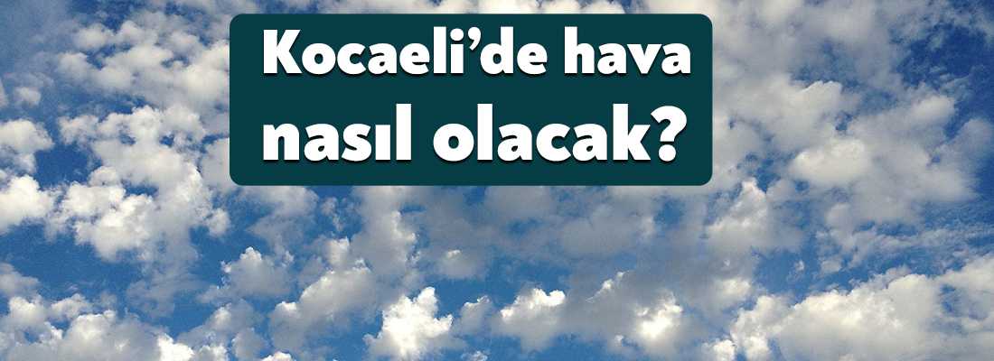 23 Ocak Kocaeli hava durumu nasıl olacak? Meteoroloji Genel Müdürlüğü