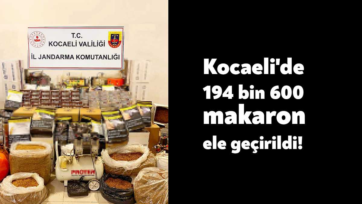 Kocaeli'nin Gebze ilçesinde 216 bin TL değerinde 194 bin 600