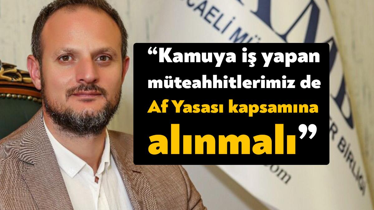 Kocaeli Müteahhitler Birliği Başkanı (İnşaat Müteahhitleri Konfederasyonu (İMKON) Yönetim Kurulu