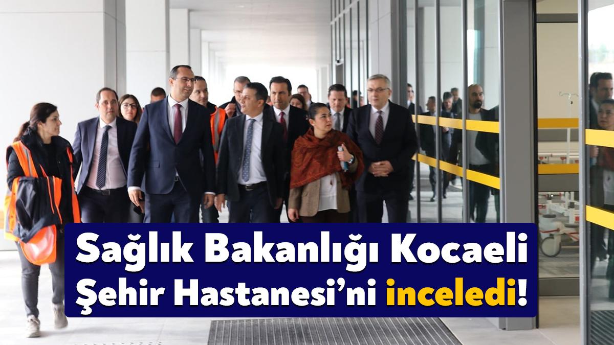 Sağlık Bakanlığı yetkilileri yakın zamanda açılışı yapılması beklenen Kocaeli Şehir