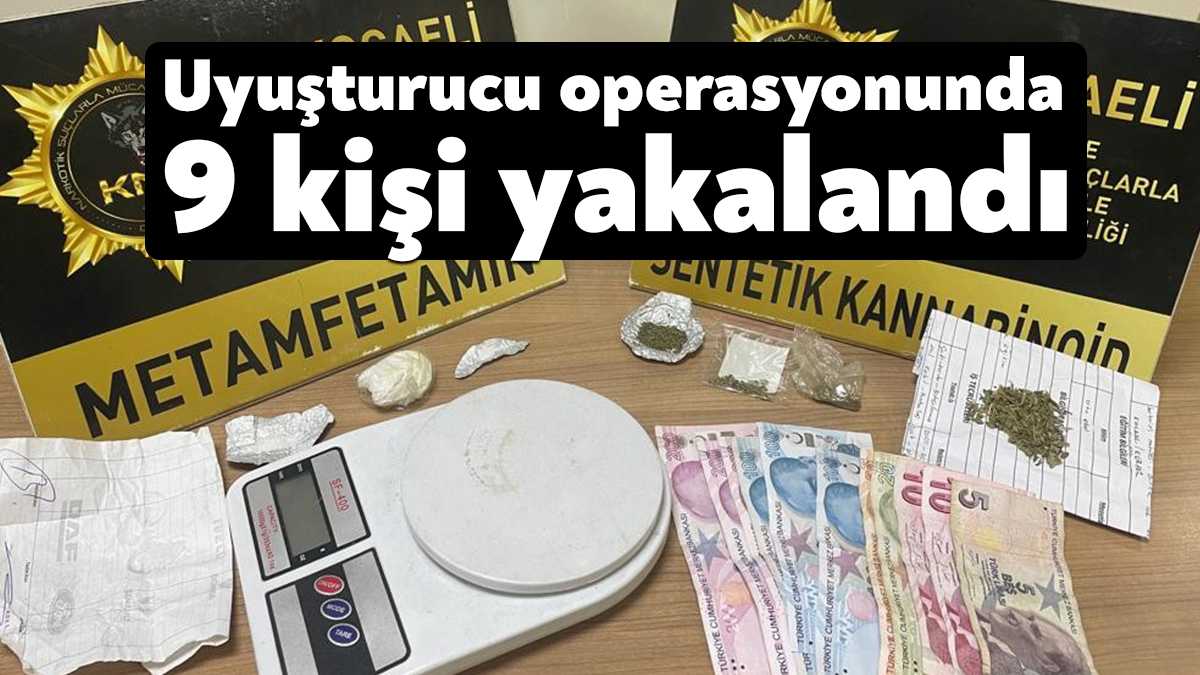 Kocaeli’de polis ekiplerince Gölcük ve Gebze'de yapılan uyuşturucu operasyonunda 9