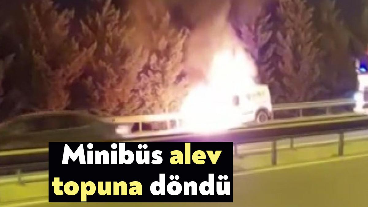 TEM Otoyolu Kocaeli geçişinde yanan minibüs alev topuna döndü. Minibüsün