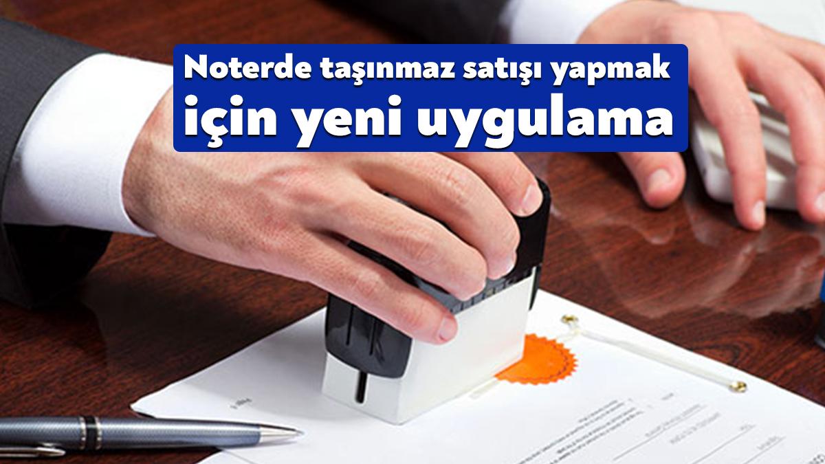 Noterlerde taşınmaz satışının yapılabilmesine yönelik esasları belirleyen yönetmelik yayımlandı. Ancak