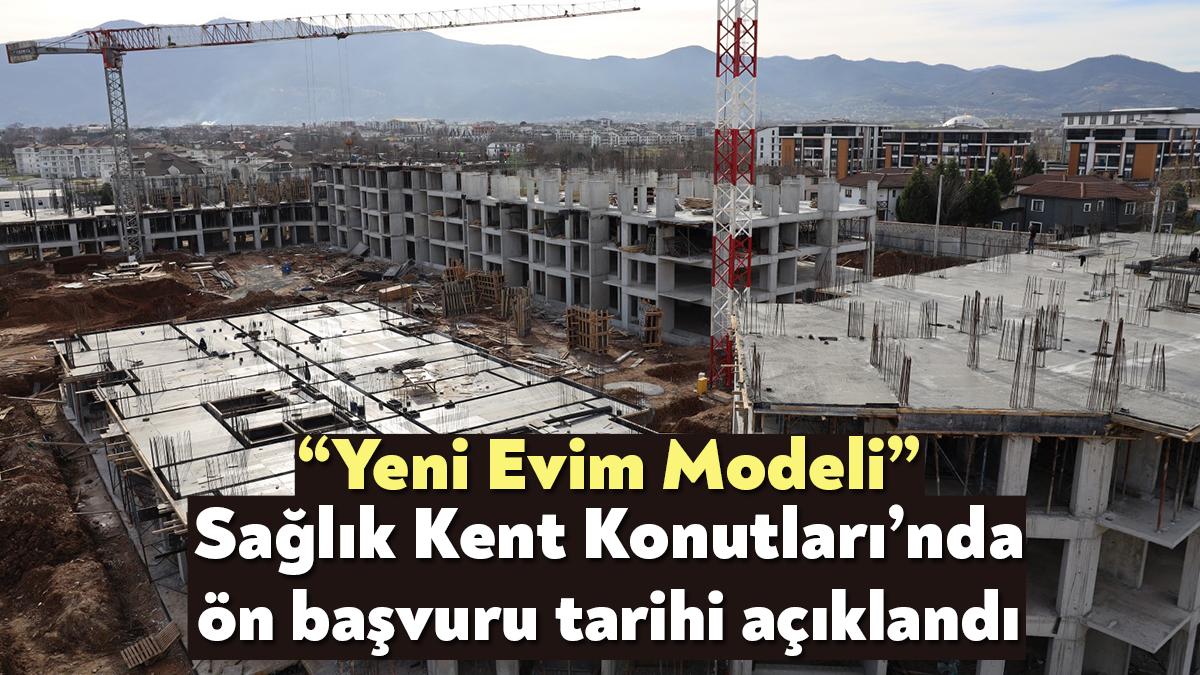 Sağlık Kent Konutları projesinde 212 dairenin Yeni Evim Modeliyle satışı