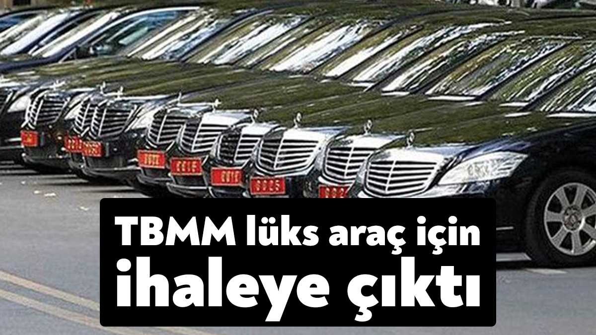 TBMM, aralarında lüks araçların da olduğu 27 araç kiralamak için