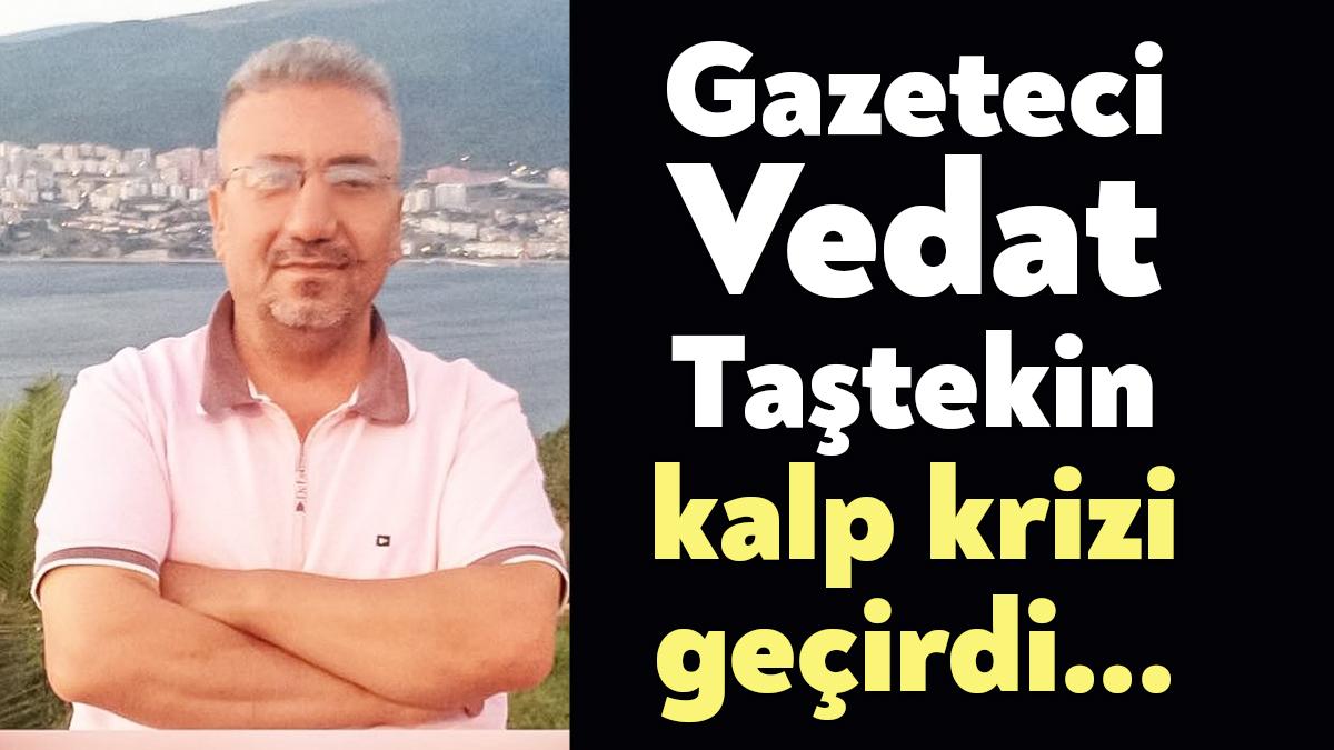 Kocaeli’de uzun yıllardır gazetecilik yapan Vedat Taştekin, bu akşam katıldığı