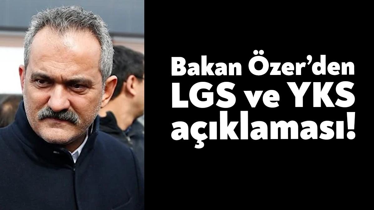 Milli Eğitim Bakanı Mahmut Özer, bu yıl yapılacak LGS ve