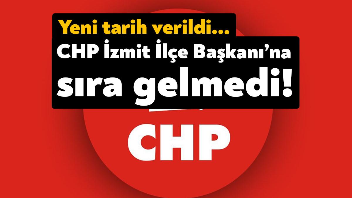 CHP MYK toplantısında CHP İzmit İlçe Başkanı’nın belirlenmesi bekleniyordu ancak