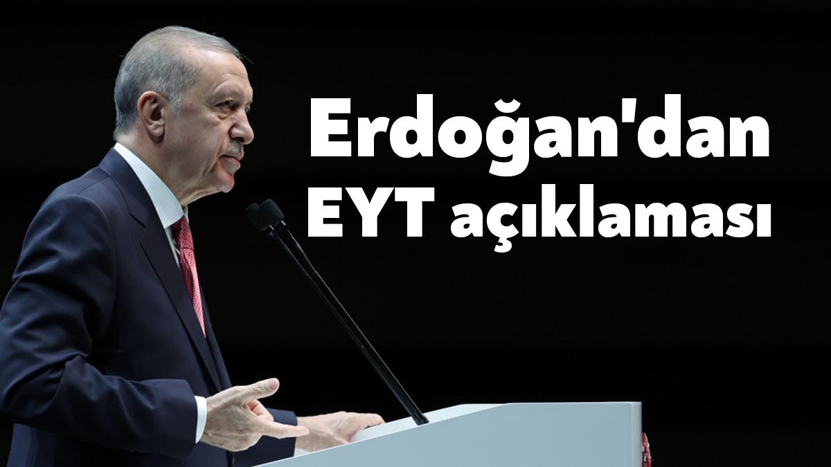 Cumhurbaşkanı Recep Tayyip Erdoğan, ”EYT kapsamında emekliliğe hak kazanan vatandaşlarımıza
