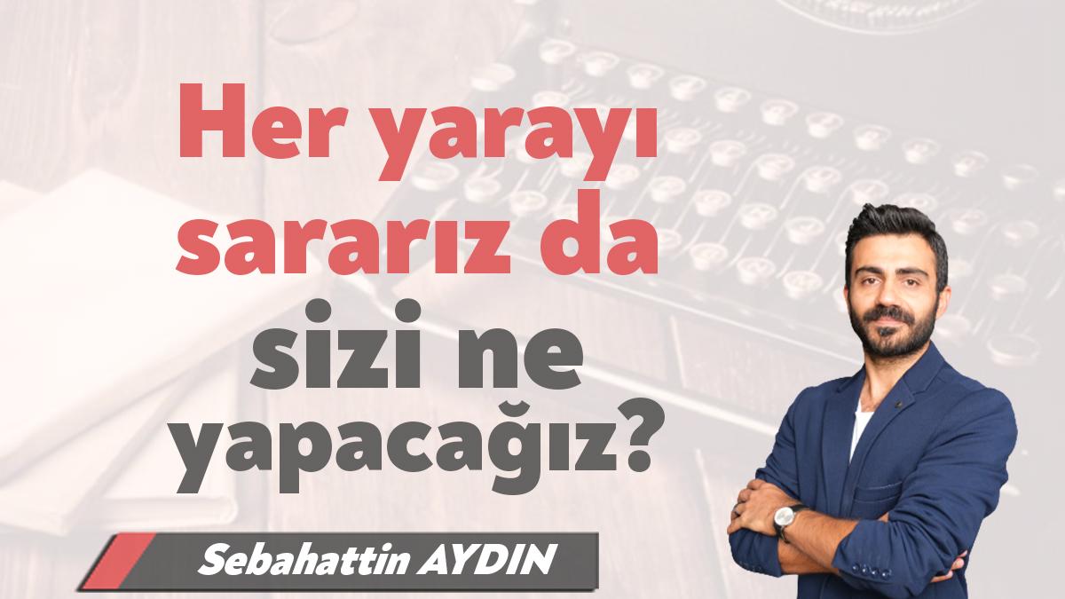 Ülkede hiçbir acı, bizi birleştiremiyor. Ülke başımıza yıkılıyor, insanlarımız enkaz