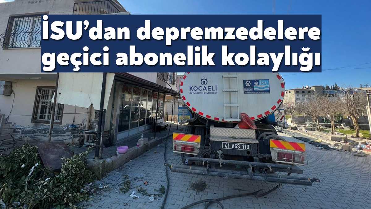İSU’nun aldığı kararla Kocaeli’de depremzedelerin kullanımına tahsis edilecek meskenlerde ‘’afetzede’’
