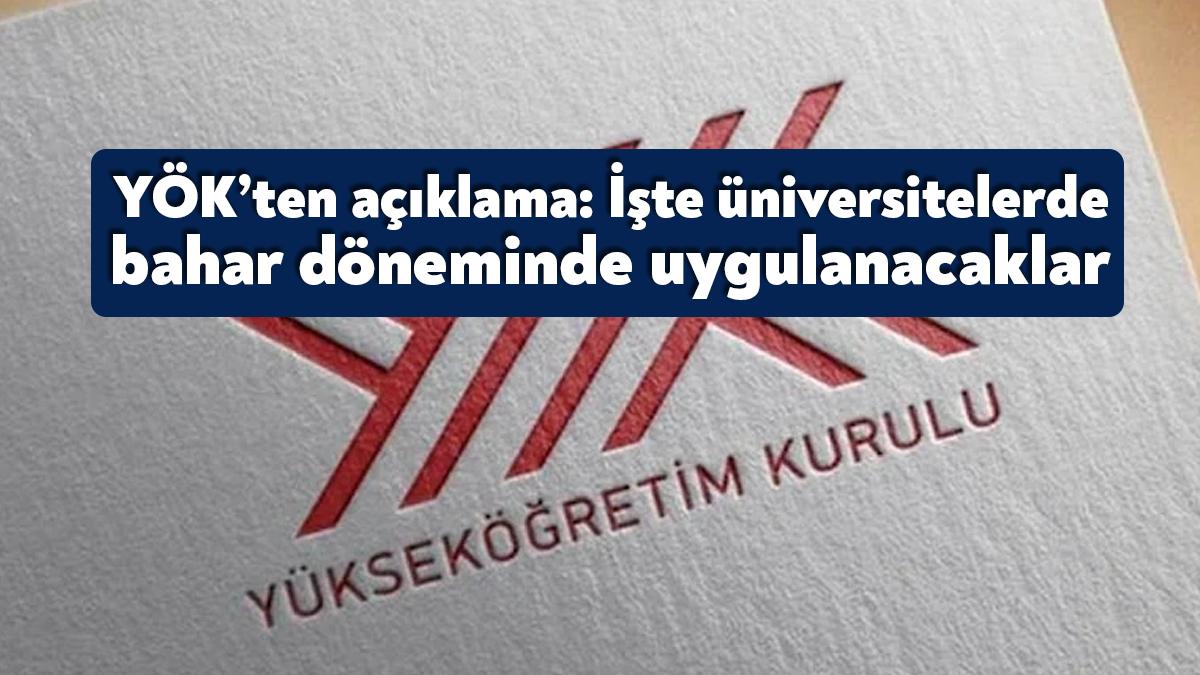 YÖK’ten açıklama: İşte üniversitelerde bahar döneminde uygulanacaklar.