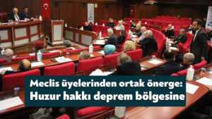 İzmit Belediyesi’nde meclis üyelerinden ortak önerge: huzur hakkı deprem bölgesine