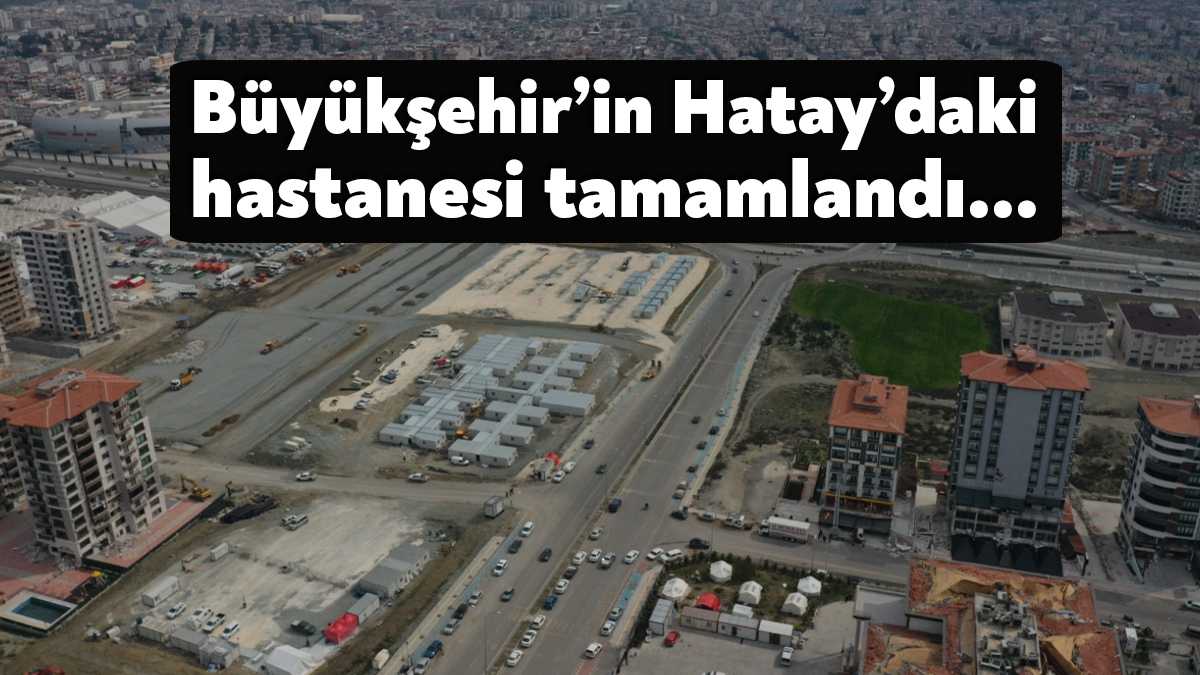Hatay Defne’deki Kocaeli Büyükşehir Hastanesi tamamlandı. Sağlık Bakanlığı’nın teçhizat ve
