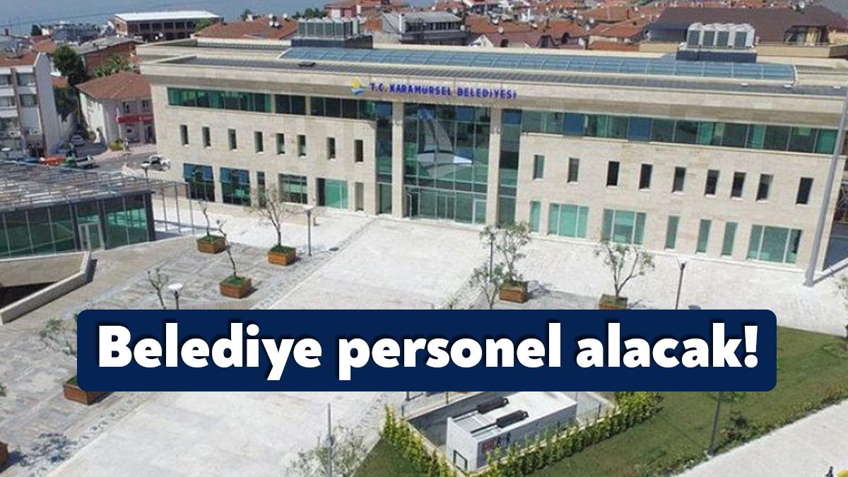 Kocaeli Karamürsel Belediyesi, yayınladığı ilanla personel alacağını duyurdu. Pek başvurular