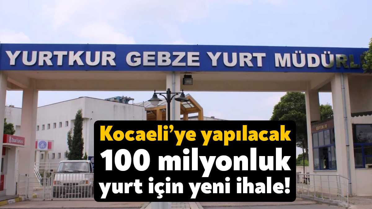 Kocaeli Gebze'ye inşa edilecek, 100 milyon bedelli 1.000 kişilik öğrenci