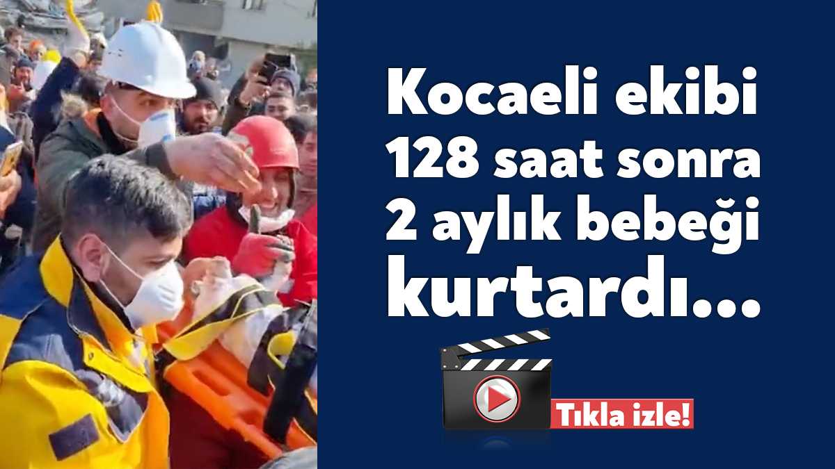Büyük felaketin üzerinden tam 128 saat geçtikten sonra 2 aylık