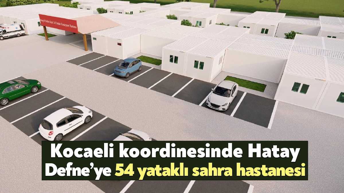 Kocaeli Büyükşehir Belediyesi, Hatay’ın Defne ilçesinde Sağlık Bakanlığı, AFAD ve