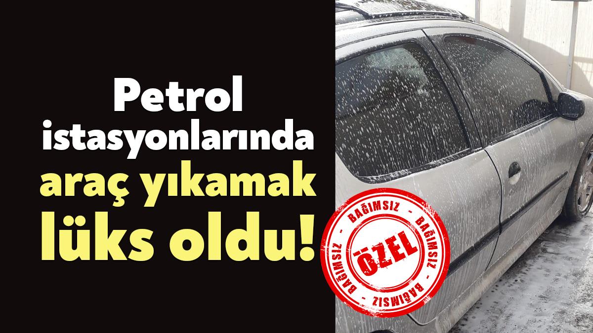 Tüm zamlar birbirini tetikliyor. Petrol istasyonlarında bulunan yıkama noktalarında araçlarını