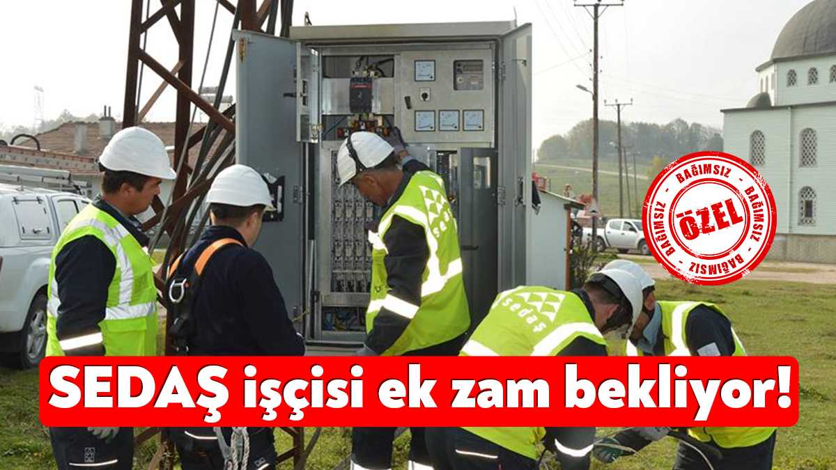 Sakarya Elektrik Dağıtım A.Ş.'de (SEDAŞ) 6 aylık enflasyon zammı anlaşması