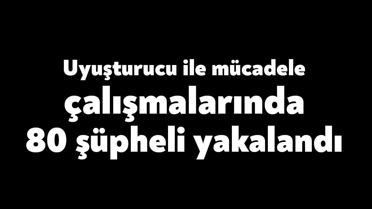 Kocaeli'de polis ve jandarma ekiplerince bir haftada yürütülen uyuşturucu ile