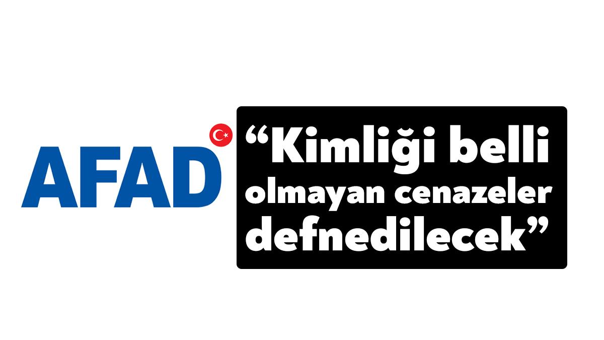 AFAD, hayatını kaybeden vatandaşların en hızlı şekilde kimliklendirilmesi ve defin