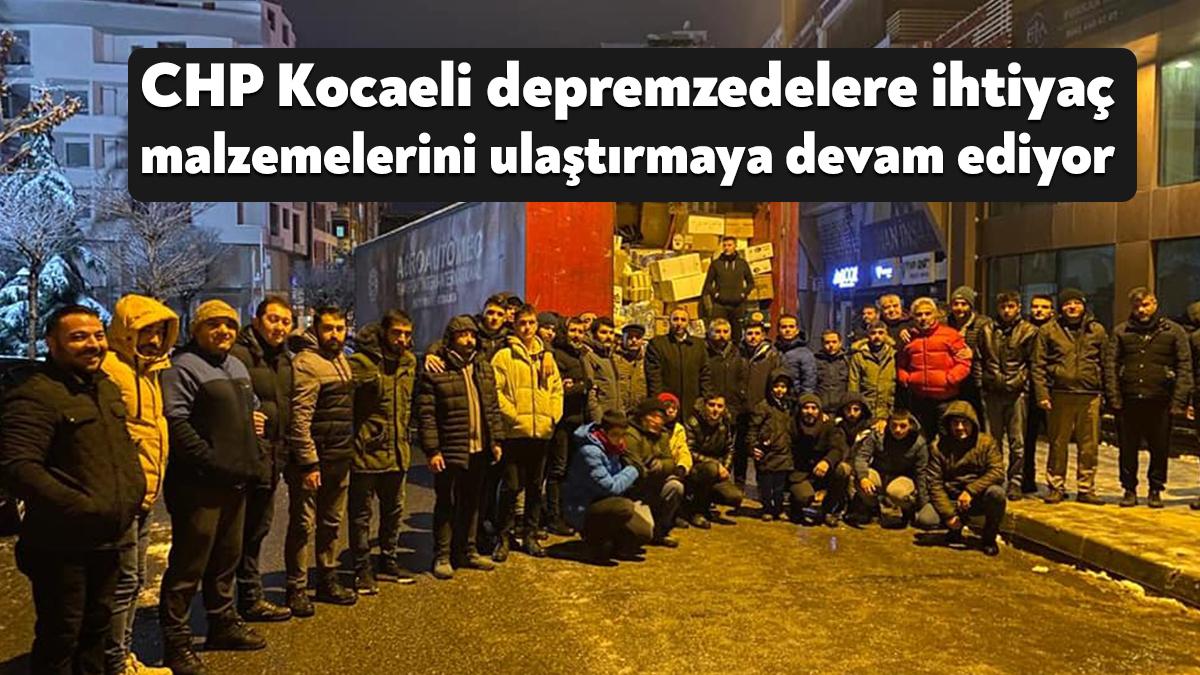 CHP Kocaeli tarafından yardım bölgelerine gönderilen 5 tır dolusu ihtiyaç