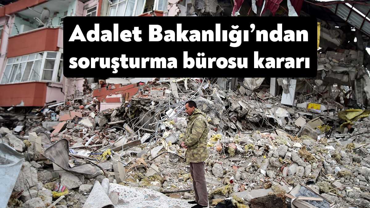 Adalet Bakanlığı, Kahramanmaraş merkezli depremlerden etkilenen illerdeki savcılıklara Deprem Suçları