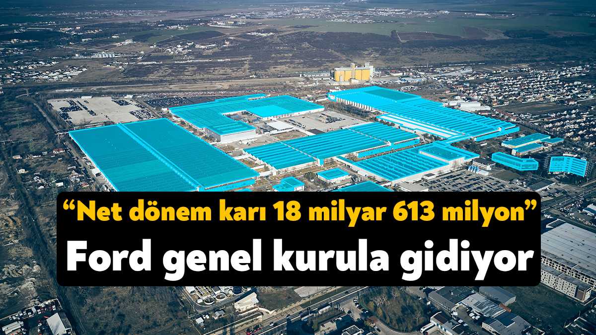 Ford Otomotiv Sanayi A.Ş. genel kurula gidiyor. Genel kurulda 15