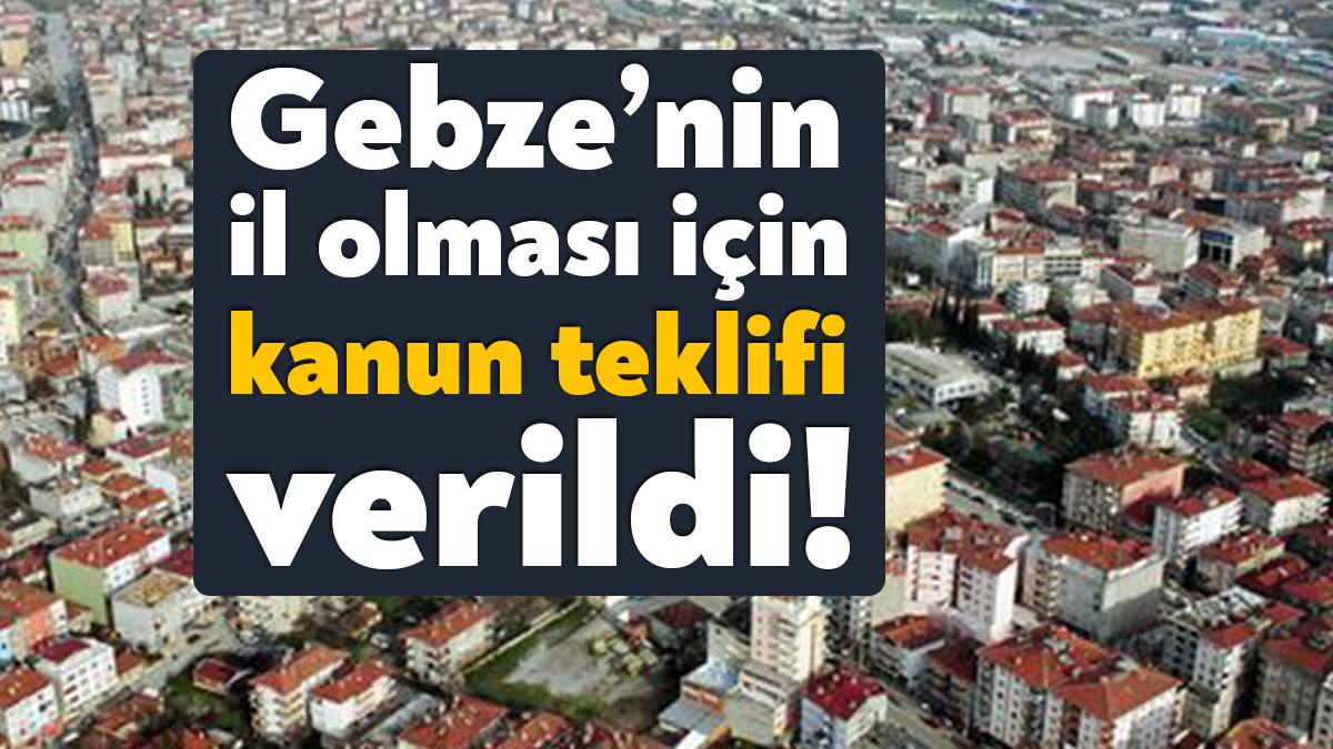 Memleket Partisi, Gebze’nin il olması için hazırladığı kanun teklifini meclise