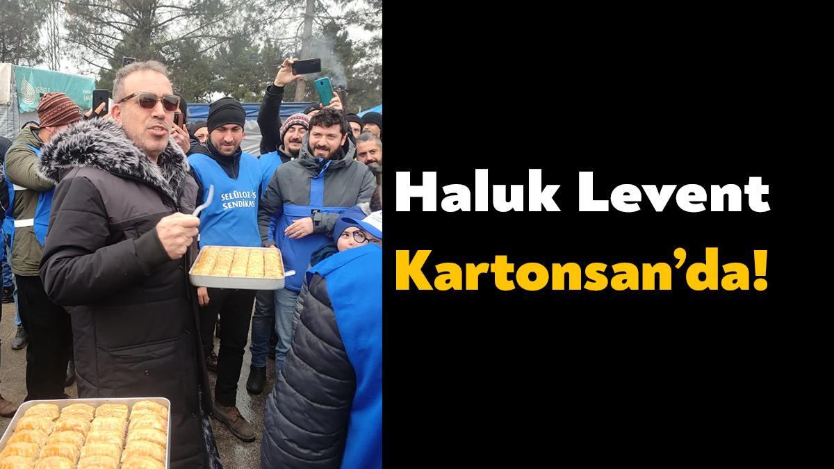 Sanatçı Haluk Levent Kartonsan işçileriyle buluştu. Levent, işçilere söz verdiği