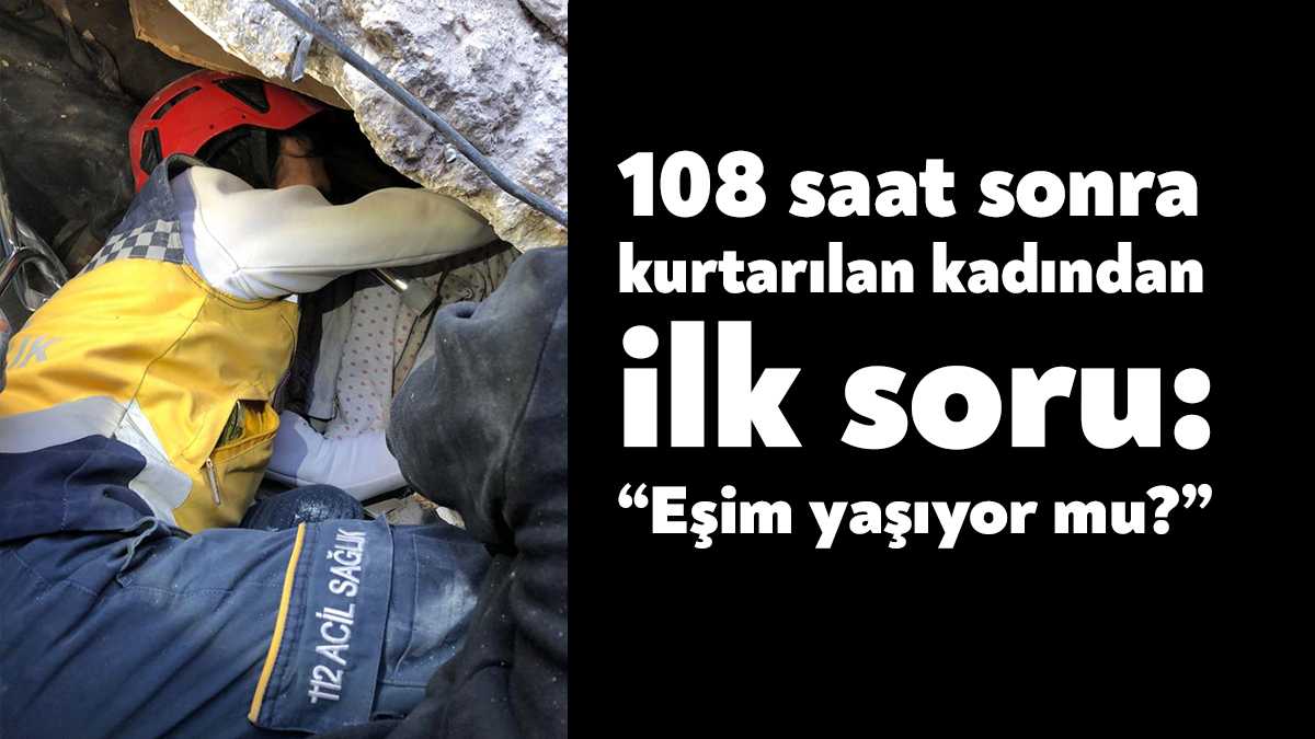 atay’ın Antakya ilçesinde 108 saat sonra enkaz altından kurtarılan kadının