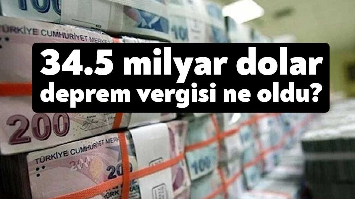 Deprem vergisinin ilk çıktığı yıldan bu yana 34.5 milyar dolar