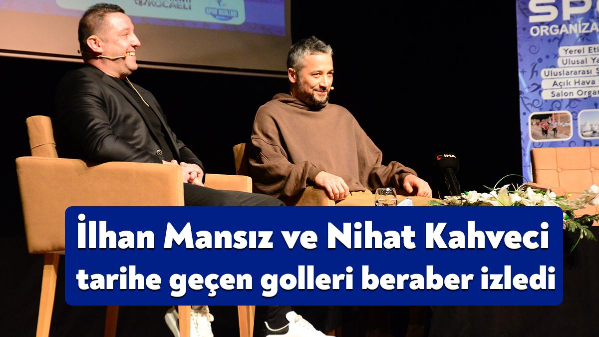 Türk futbolunun unutulmaz oyuncuları İlhan Mansız ve Nihat Kahveci Kocaeli’de