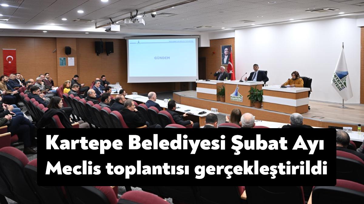 Kartepe Belediyesi Şubat Ayı olağan meclis toplantısı Kartepe Belediye Başkanı